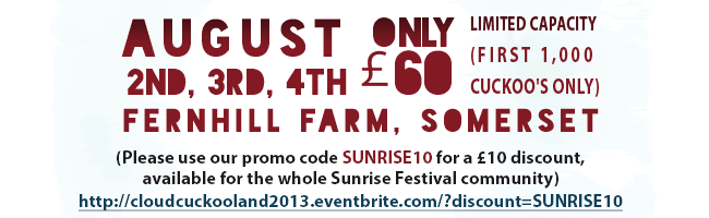August 2nd, 3rd and 4th 2013 | Fernhill Farm, Somerset http://www.cloudcuckooland.org/  