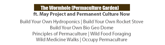  The Wormhole (Permaculture Garden) ft. May Project and Permanent Culture Now http://www.cloudcuckooland.org/fernhill-farm/the-wormhole/  Build Your Own Hydroponics | Build Your Own Rocket Stove | Build Your Own Bio Geo Dome Principles of Permaculture | Wild Food Foraging | Wild Medicine Walks | Occupy Permaculture  